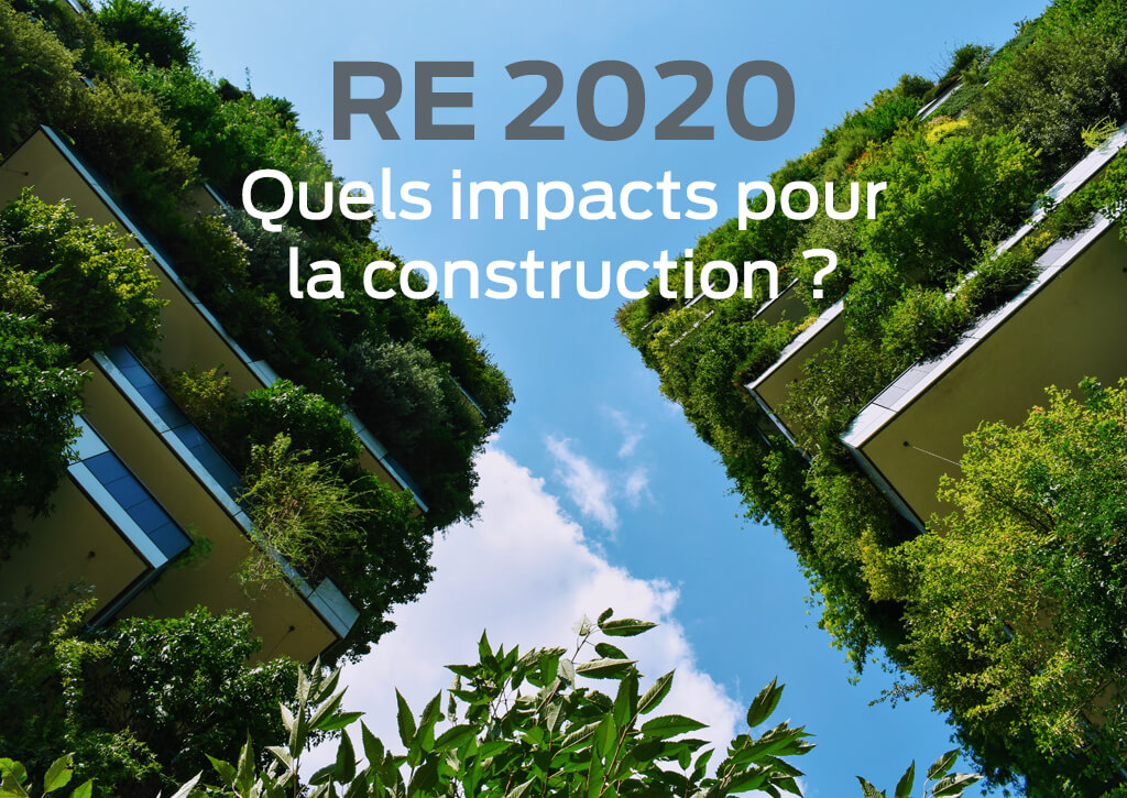 Découvrez les impacts de la RE 2020 sur le monde de la construction.